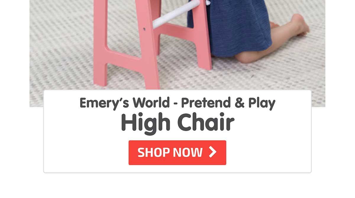 Emery’s World - Pretend & Play High Chair - Shop Now