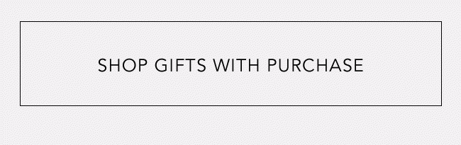 SHOP GIFTS WITH PURCHASE