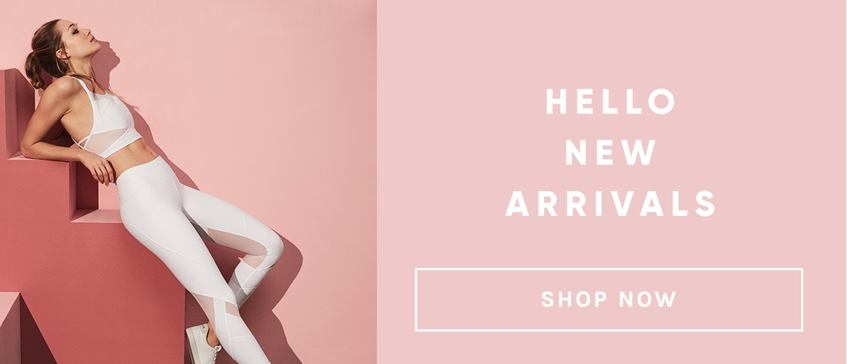 HELLO NEW ARRIVALS. SHOP NOW