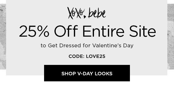 XOXO, bebe 25% Off Entire Site to Get Dressed for Valentine's Day CODE: LOVE25 SHOP V-DAY LOOKS >