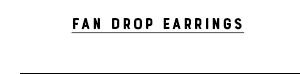 Fan Drop Earrings