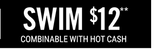 Swim $12 Combinable with Hot Cash