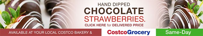 Hand Dipped Chocolate Strawberries. Available at Your Local Costco Bakery