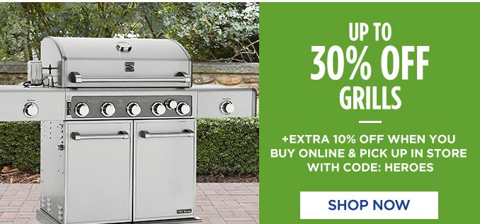 UP TO 30% OFF GRILLS | +EXTRA 10% OFF WHEN YOU BUY ONLINE & PICK UP IN STORE WITH CODE: HEROES | SHOP NOW