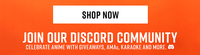 Shop Now | Join Our Discord Community | Celebrate Anime with Giveaways, AMAs, Karaoke and More.