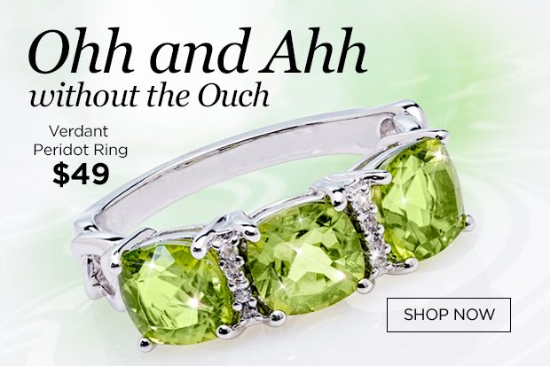 Ohh and Ahh without the ouch! Gorgeous verdant peridot as low as $49!