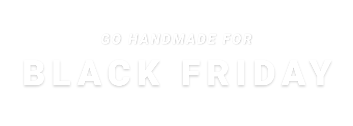 Go handmade for Black Friday