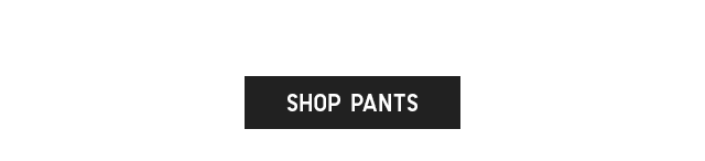 CTA 6 - SHOP PANTS