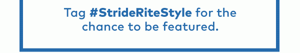 Tag #StrideRiteStyle for the chance to be featured.