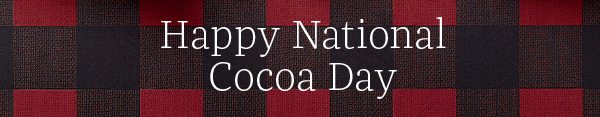 Happy National Cocoa Day