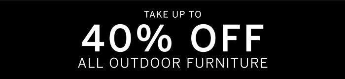 Take Up to 40% Off All Outdoor Furniture 