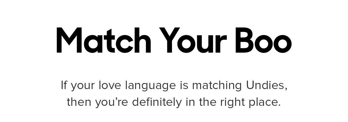 If your love language is matching Undies then you’re definitely in the right place.