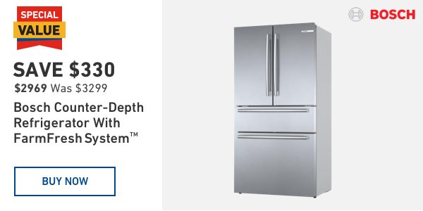 SAVE $330 on a Bosch Counter-Depth Refrigerator With FarmFresh System to keep food fresher longer.