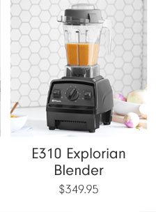E310 Explorian Blender $349.95