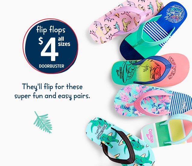 flip flops $4 all sizes DOORBUSTER | They'll flip for these super fun and easy pairs.