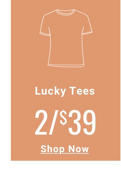 Lucky Tees 2 for 39