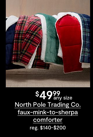 $49.99 any size North Pole Trading co. faux-mink-to-sherpa comforter reg. $140-$200