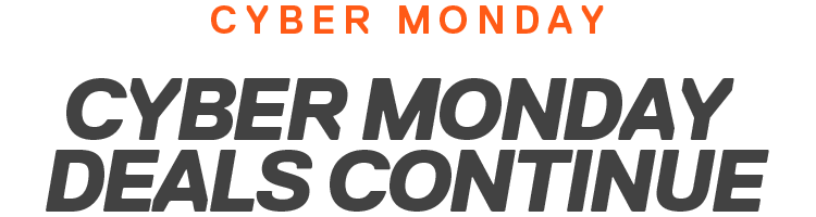 CYBER MONDAY | CYBER MONDAY DEALS CONTINUE