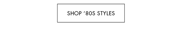 SHOP '80S STYLES