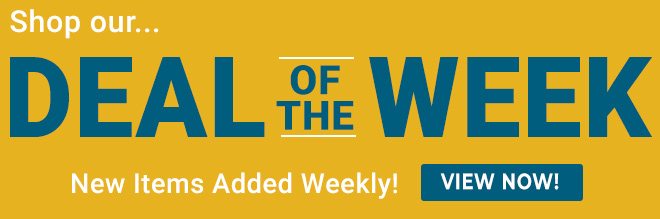 Shop Our Deal of the Week! New Items added weekly! Shop now!