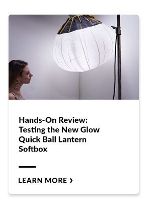 Hands-On Review: Testing the New Glow Quick Ball Lantern Softbox