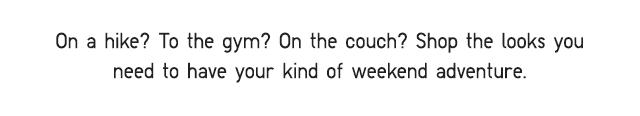 BODY1 - ON A HIKE? TO THE GYM? ON THE COUCH?