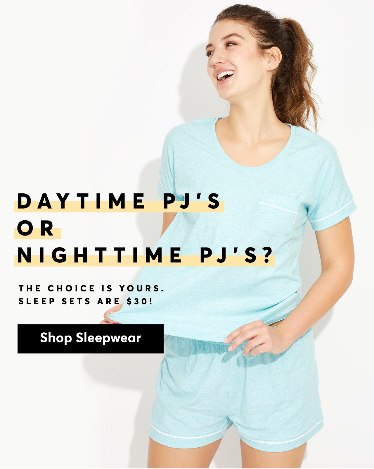 Daytime PJ's or Nighttime PJ's? The choice is yours. Sleep Sets are $30! Shop Sleepwear
