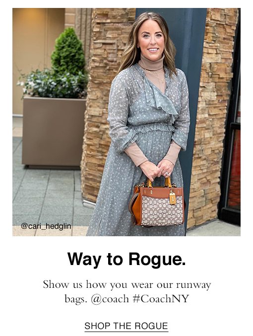 Way to Rogue. Show us how you wear our runway bags. @coach #CoachNY. SHOP THE ROGUE