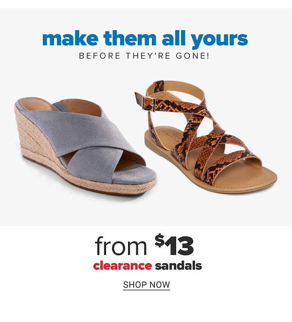 Make them all yours before they're gone! From $13 clearance sandals. Shop Now.