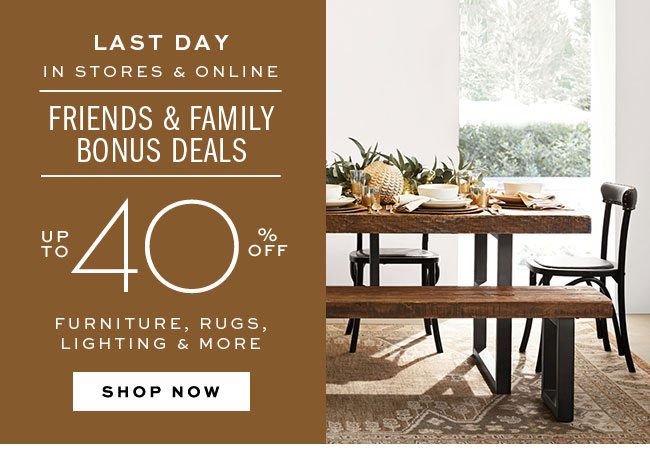 FRIENDS & FAMILY BONUS DEALS UP TO 40% OFF