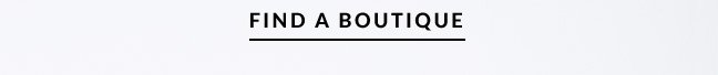 FIND A BOUTIQUE