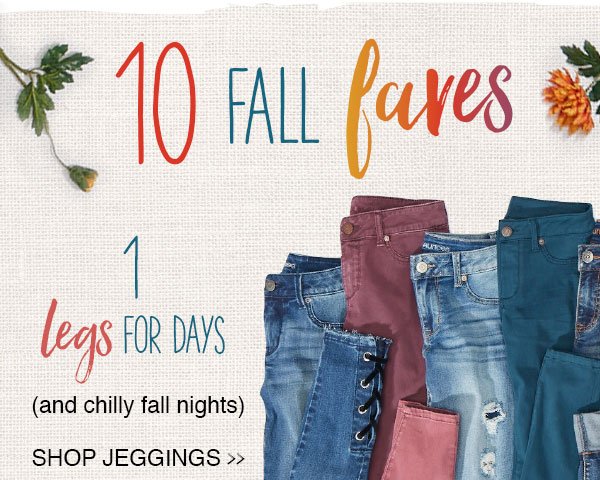 10 fall faves. 1 - Legs for days (and chilly fall nights). Shop jeggings.