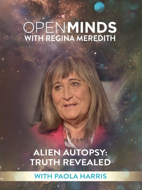 Open Minds with Regina Meredith | Alien Autopsy: Truth Revealed with Paola Harris