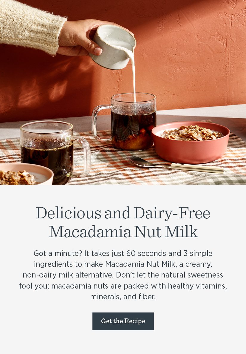 Got a minute? It takes just 60 seconds and 3 simple ingredients to make Macadamia Nut Milk. 