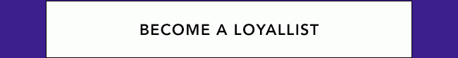 BECOME A LOYALLIST