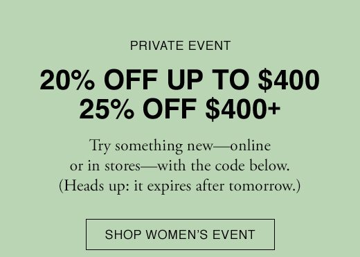 PRIVATE EVENT: Try something new - online or in stores - with the code below. Heads up: it expires after tomorrow.. SHOP WOMEN'S EVENT