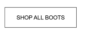 SHOP ALL BOOTS