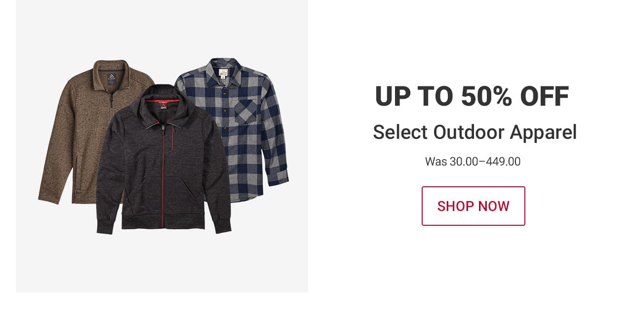 UP TO 50% OFF Select Outdoor Apparel Was 30.00–449.00 | SHOP NOW until 10pm ET – After 10pm, click here to shop more of this Week’s Deals. If you have trouble viewing this content, please contact Customer Service at 877-846-9997 for assistance.