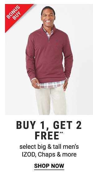 Bonus Buy - Buy 1, get 2 FREE** select big & tall men's IZOD, Chaps & more. Shop Now.