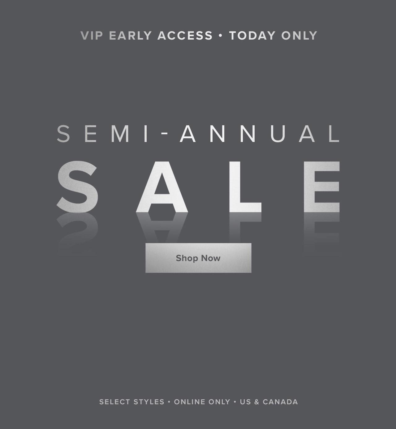VIP Early Access. Today Only. Semi-Annual Sale. Online Only. US & Canada
