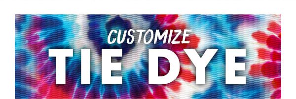 CUSTOMIZE TIE DYE