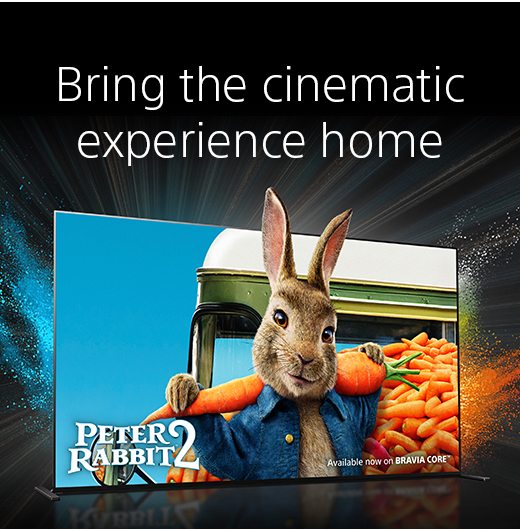 Bring the cinematic experience home | PETER RABBIT 2 Available now on BRAVIA CORE™