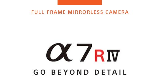 FULL-FRAME MIRRORLESS CAMERA | Alpha 7R IV | GO BEYOND DETAIL