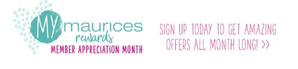 mymaurices rewards Member Appreciation Month. Sign up today to get amazing offers all month long!