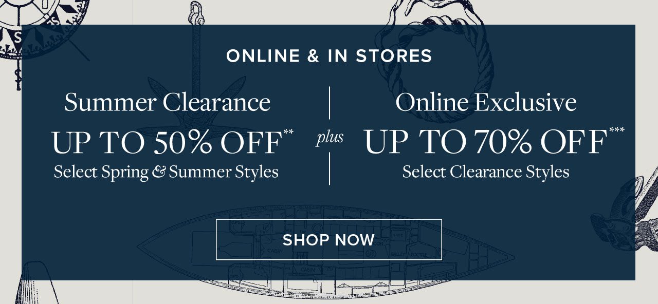 Online and In Stores Summer Clearance Up To 50% Off plus Online Exclusive Up To 70% Off Select Clearance Styles. Shop Now