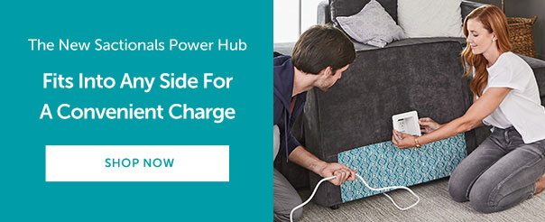 The New Sactionals Power Hub | Fits Into Any Side For A Convenient Charge. | SHOP NOW >>