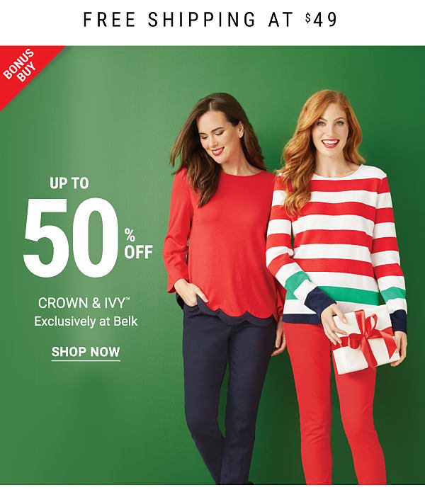 Bonus Buy - Up to 50% off Crown & Ivy™ - Exclusively at Belk. Shop Now.