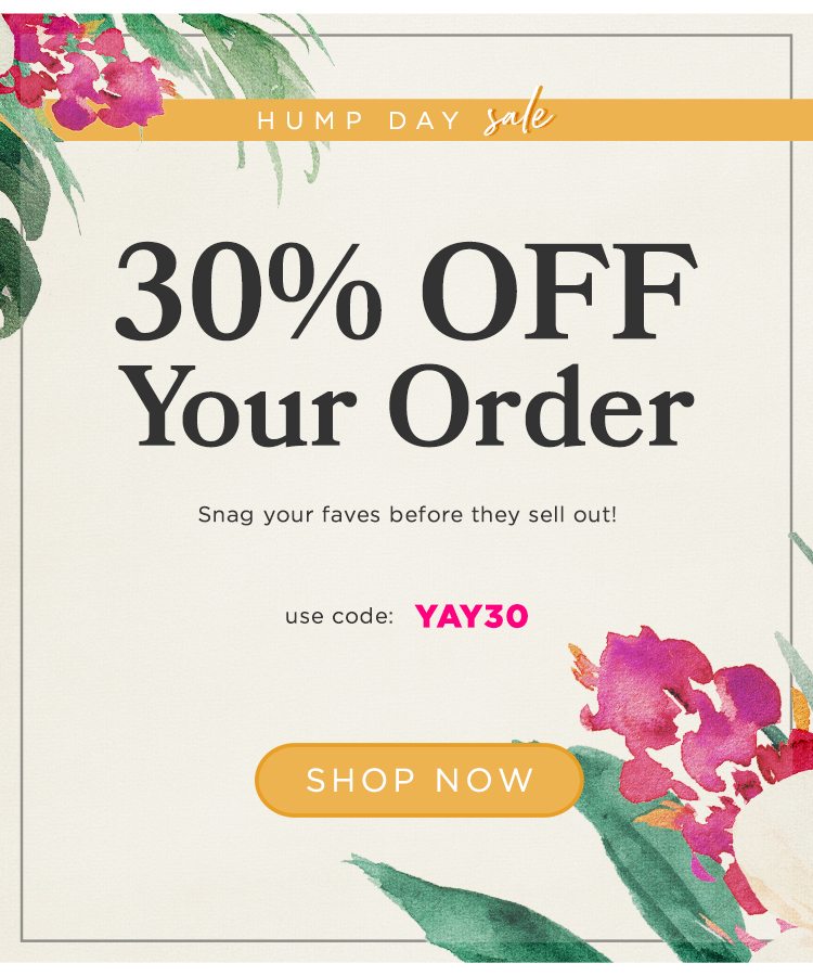 Hump Day Sale: 30% Off Your Order