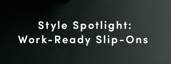 Style Spotlight: Work-Ready Slip-Ons