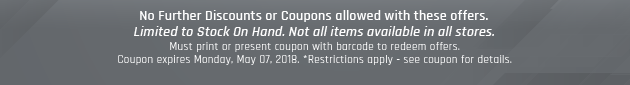 Must print or present coupon with barcode to redeem offers. Coupon valid In-Store on Monday, May 07, 2018. *Restrictions apply - see coupon for details.